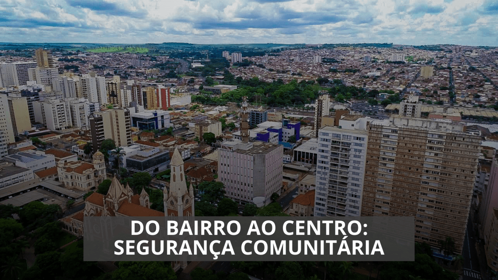 Do bairro ao centro: estratégias de segurança comunitária para regiões vulneráveis de Ribeirão&nbsp;Preto